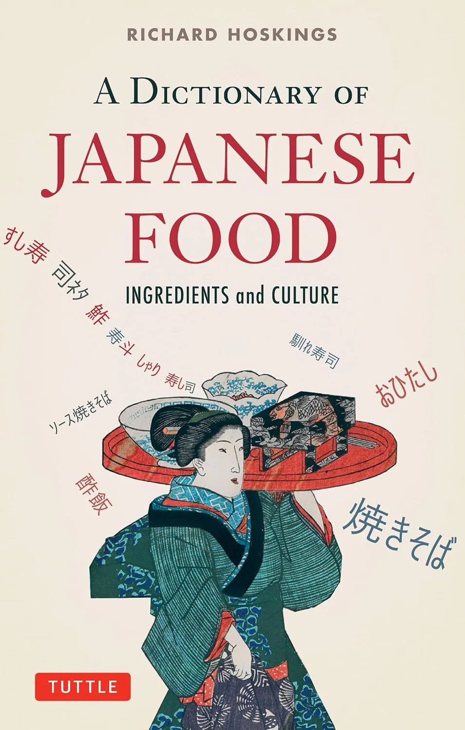 A DICTIONARY OF JAPANESE FOOD: INGREDIENTS & CULTURE