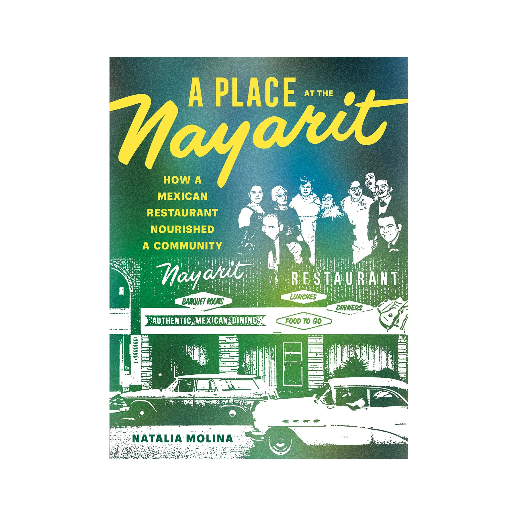 A PLACE AT THE NAYARIT: HOW A MEXICAN RESTAURANT NOURISHED A COMMUNITY