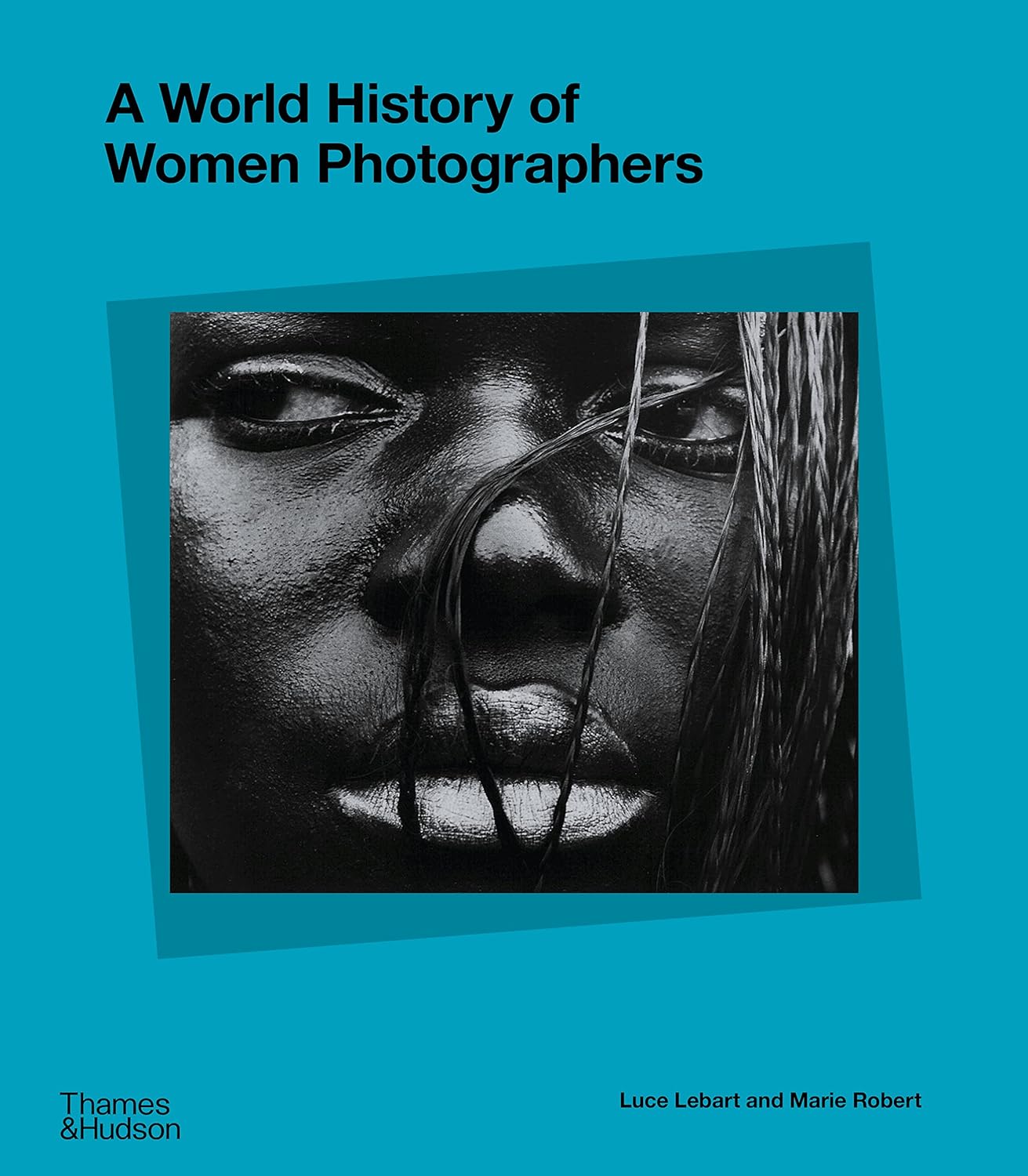 A WORLD HISTORY OF WOMEN PHOTOGRAPHERS