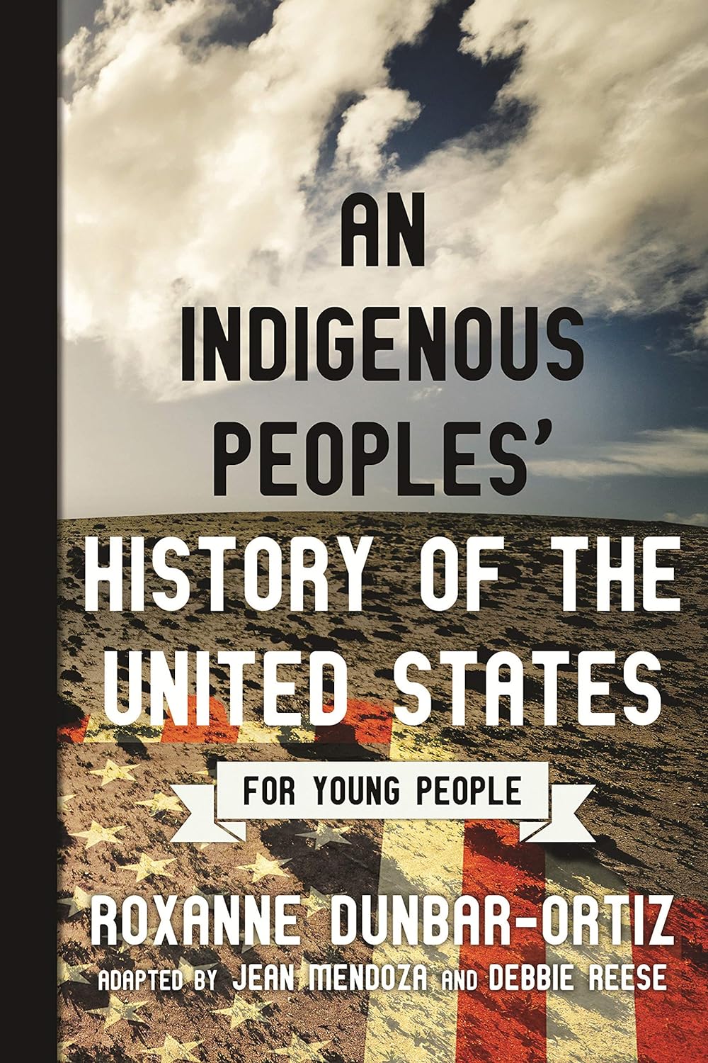 AN INDIGENOUS PEOPLES' HISTORY OF THE UNITED STATES FOR YOUNG PEOPLE