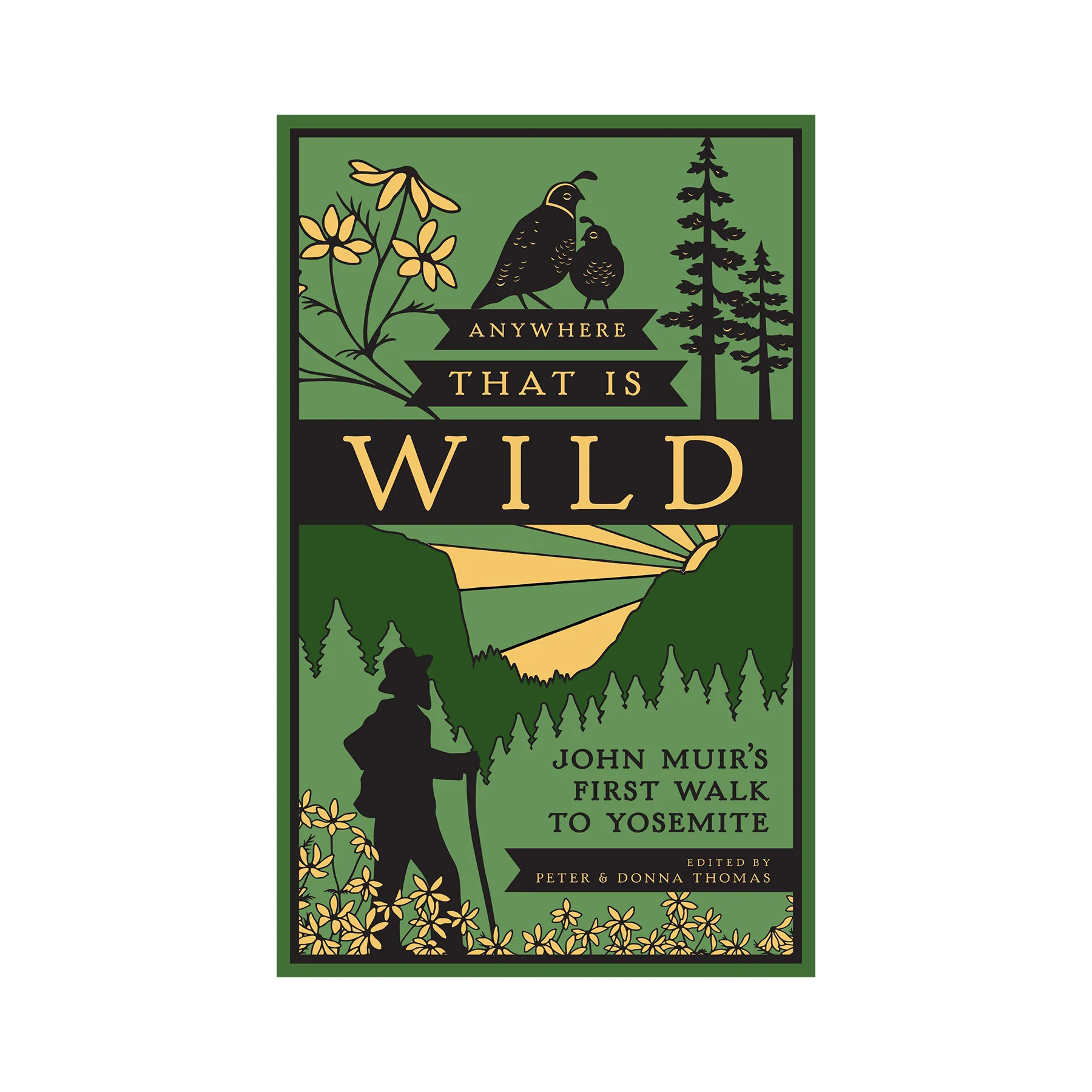 ANYWHERE THAT IS WILD: JOHN MUIR`S FIRST WALK TO YOSEMITE