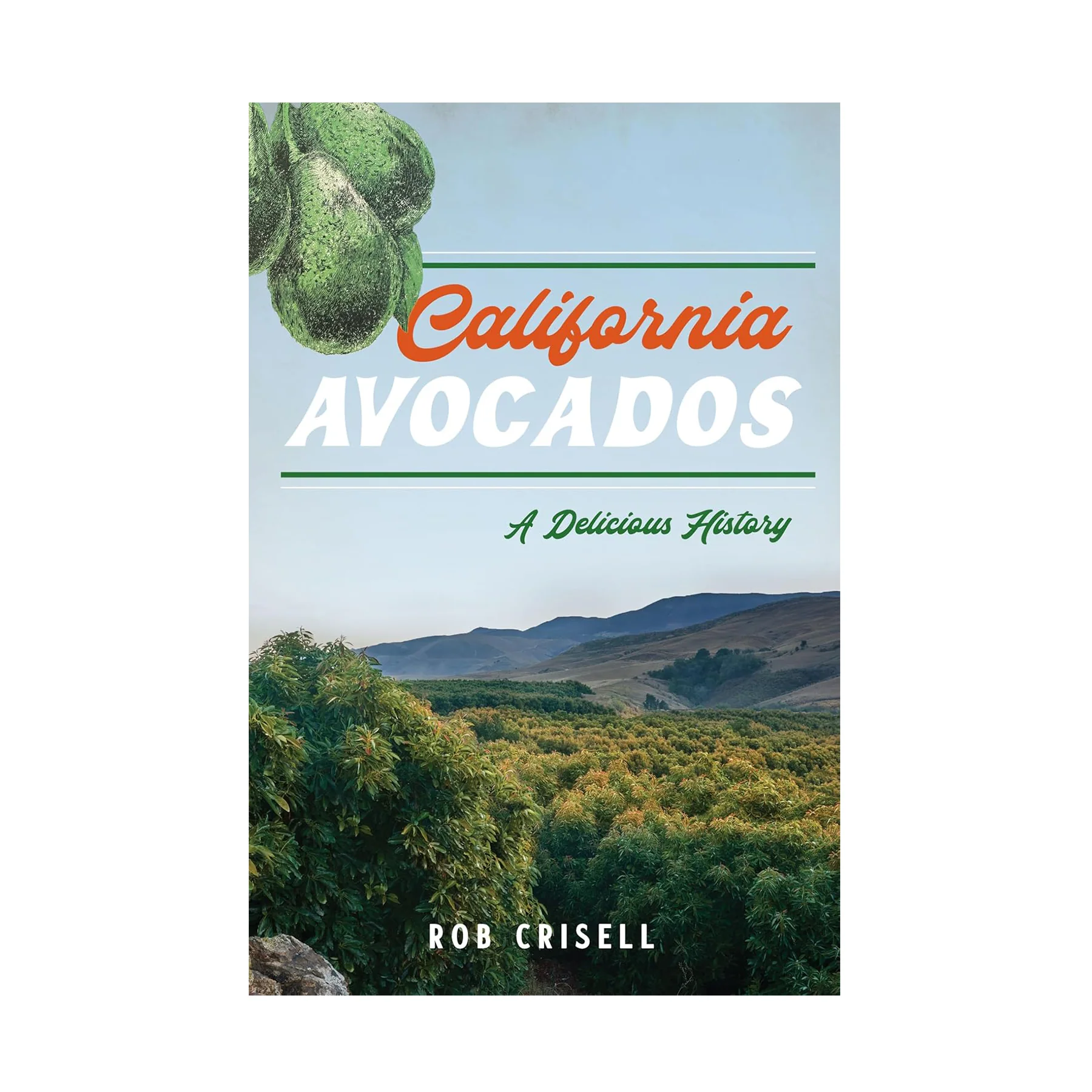 CALIFORNIA AVOCADOS: A DELICIOUS HISTORY