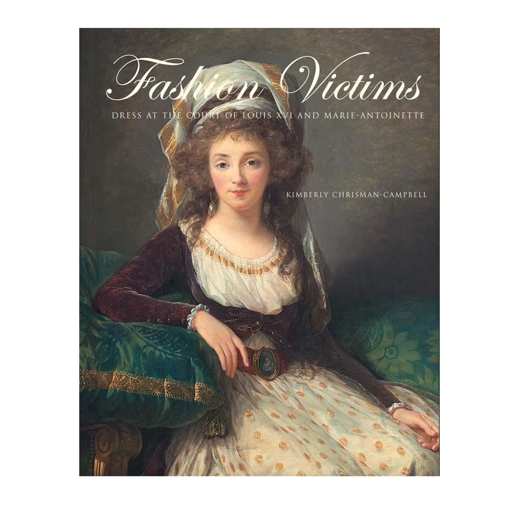 FASHION VICTIMS: DRESS AT THE COURT OF LOUIS XVI & MARIE-ANTOINETTE