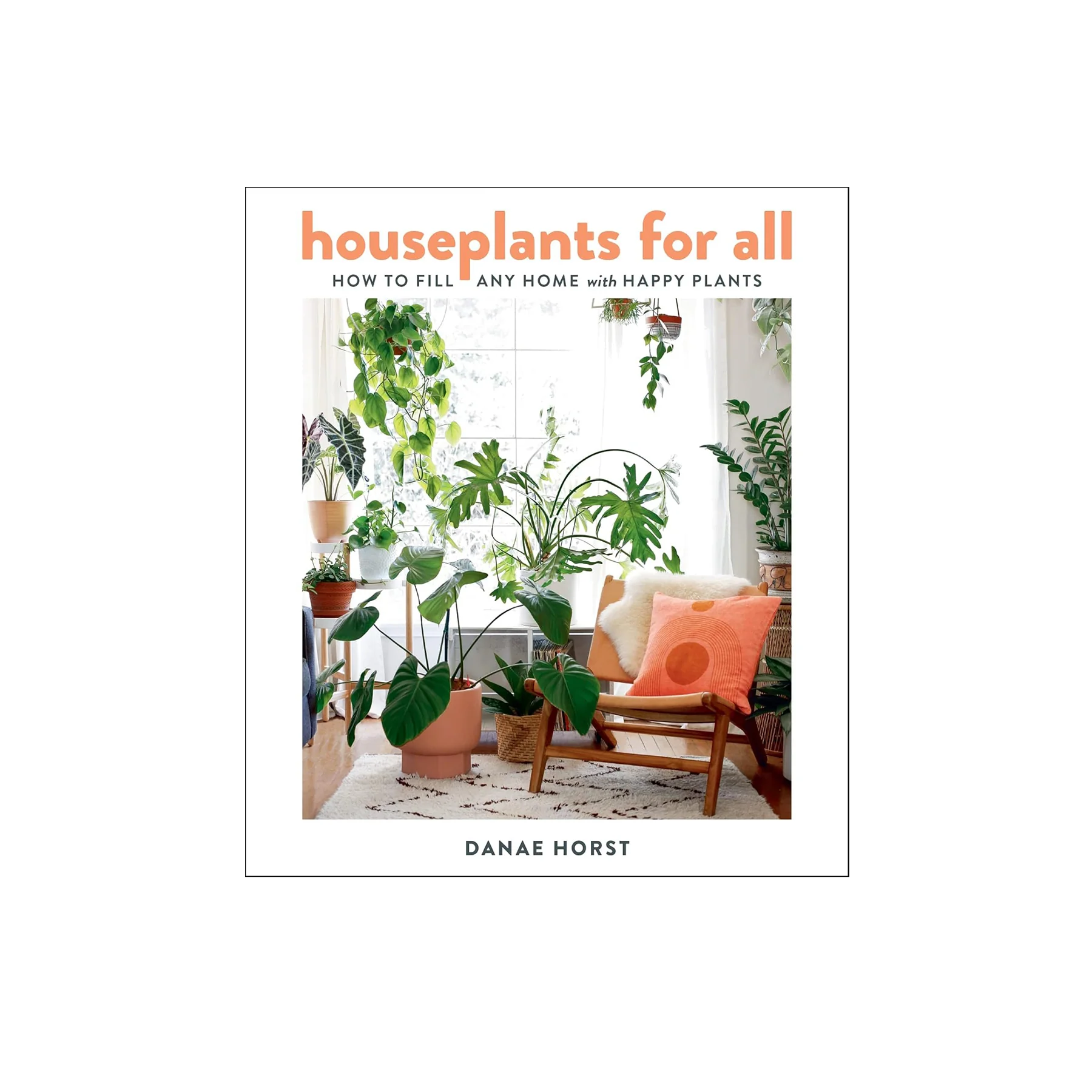 HOUSEPLANTS FOR ALL: HOW TO FILL ANY HOME WITH HAPPY PLANTS