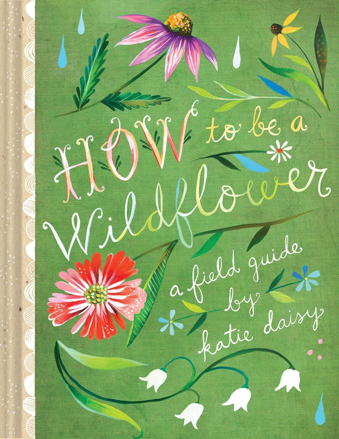HOW TO BE A WILDFLOWER: A FIELD GUIDE
