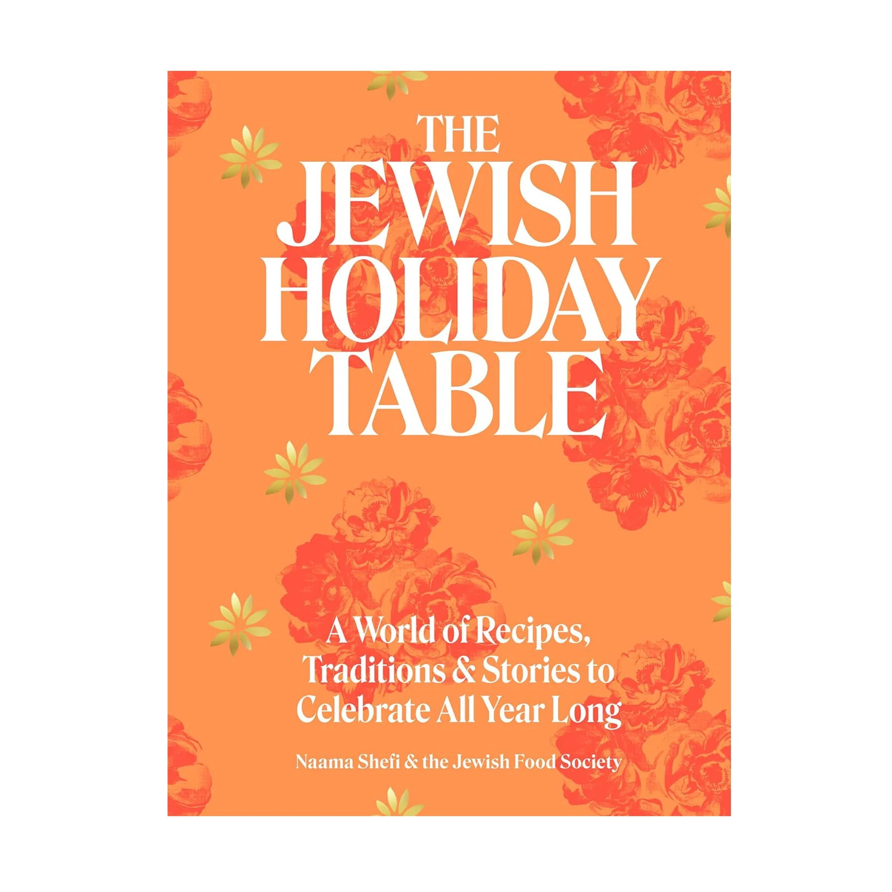 JEWISH HOLIDAY TABLE: A WORLD OF RECIPES, TRADITIONS & STORIES TO CELEBRATE ALL YEAR LONG - Image 2