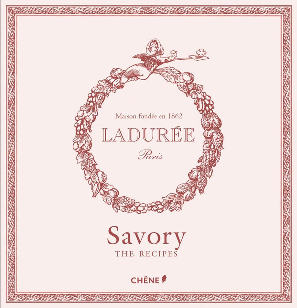 LADURÉE: THE SAVORY RECIPES