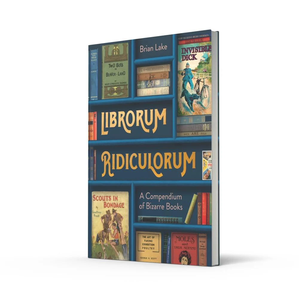 LIBRORUM RIDICULORUM: A COMPENDIUM OF BIZARRE BOOKS
