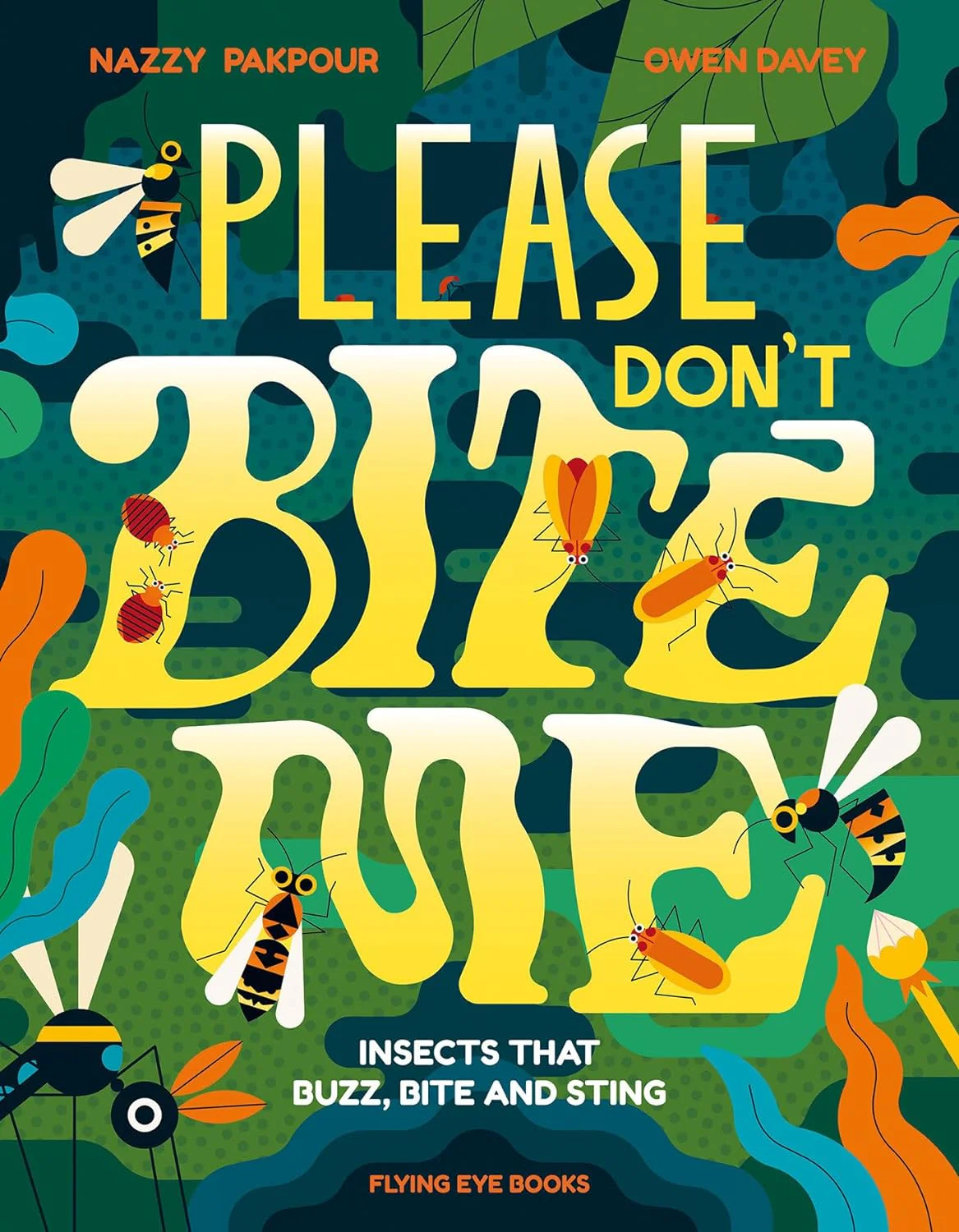 PLEASE DON'T BITE ME: INSECTS THAT BUZZ, BITE AND STING
