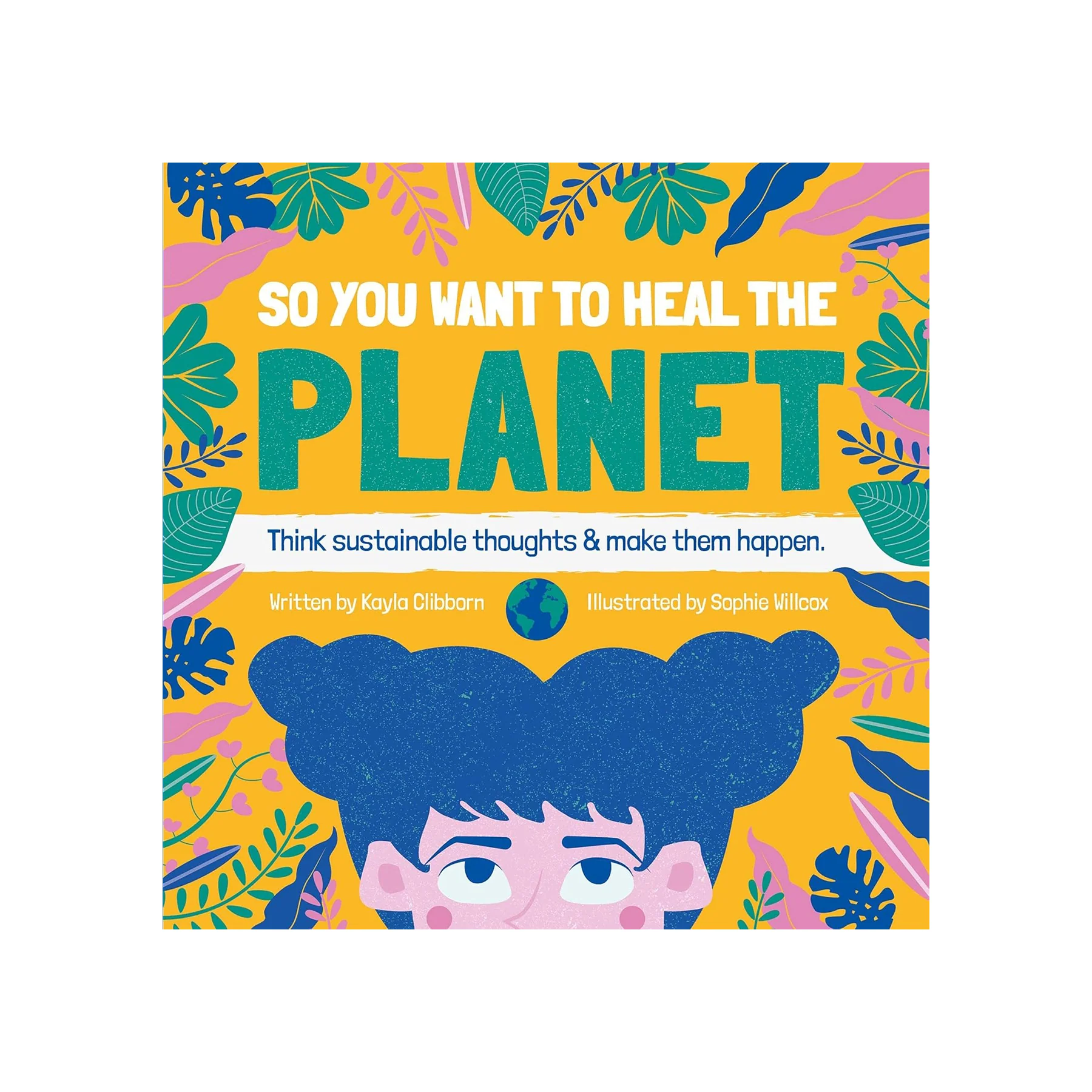 SO YOU WANT TO HEAL THE PLANET