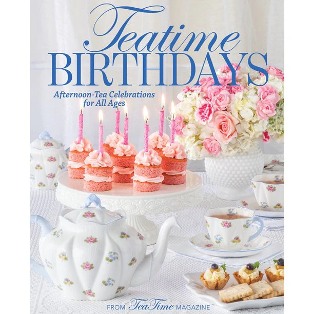 TEATIME BIRTHDAYS - AFTERNOON-TEA CELEBRATIONS FOR ALL AGES