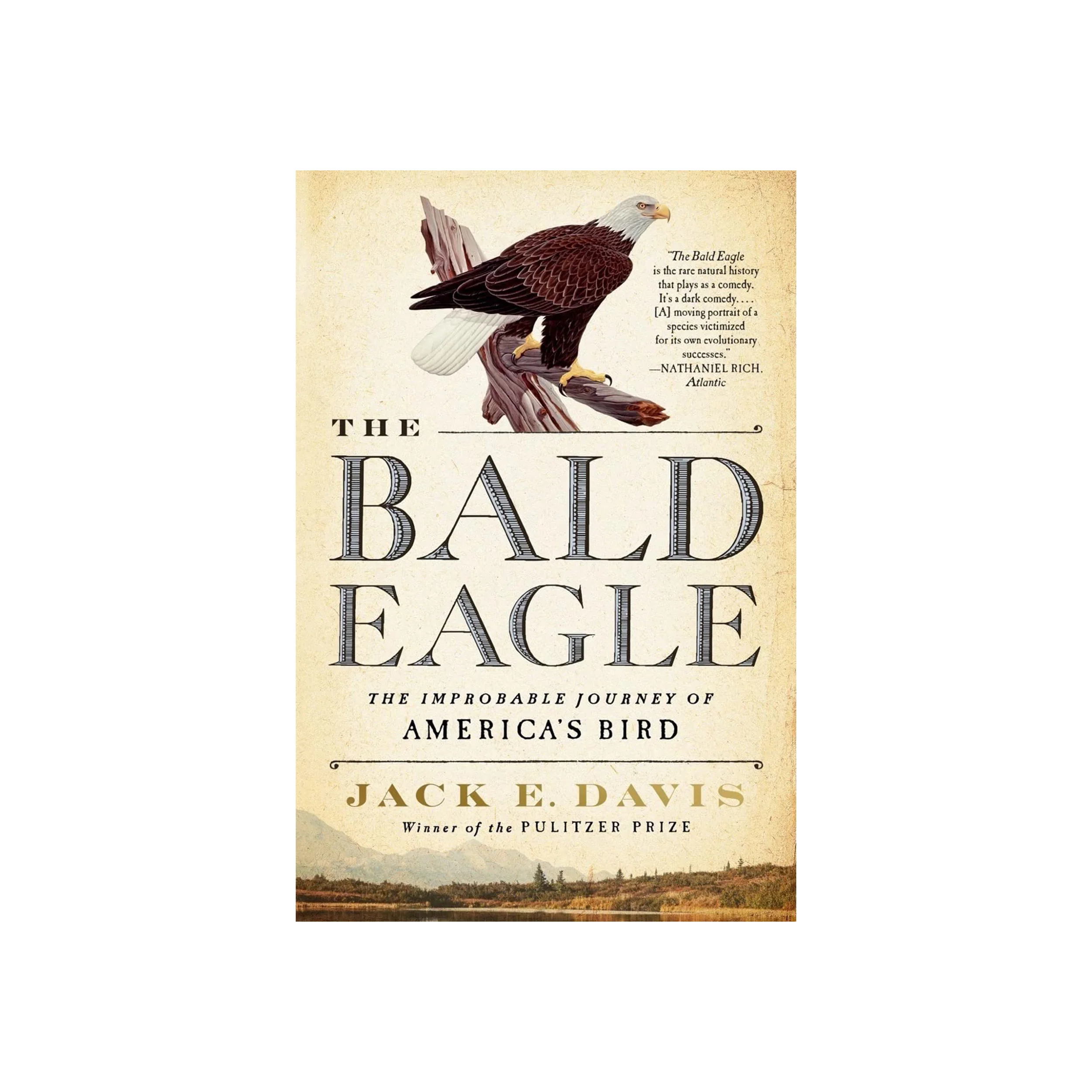 THE BALD EAGLE: THE IMPROBABLE JOURNEY OF AMERICA'S BIRD