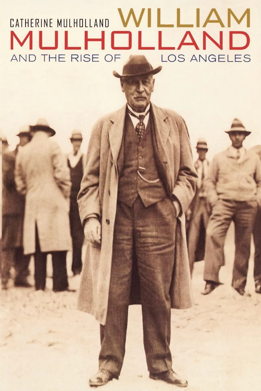 WILLIAM MULHOLLAND AND THE RISE OF L.A.