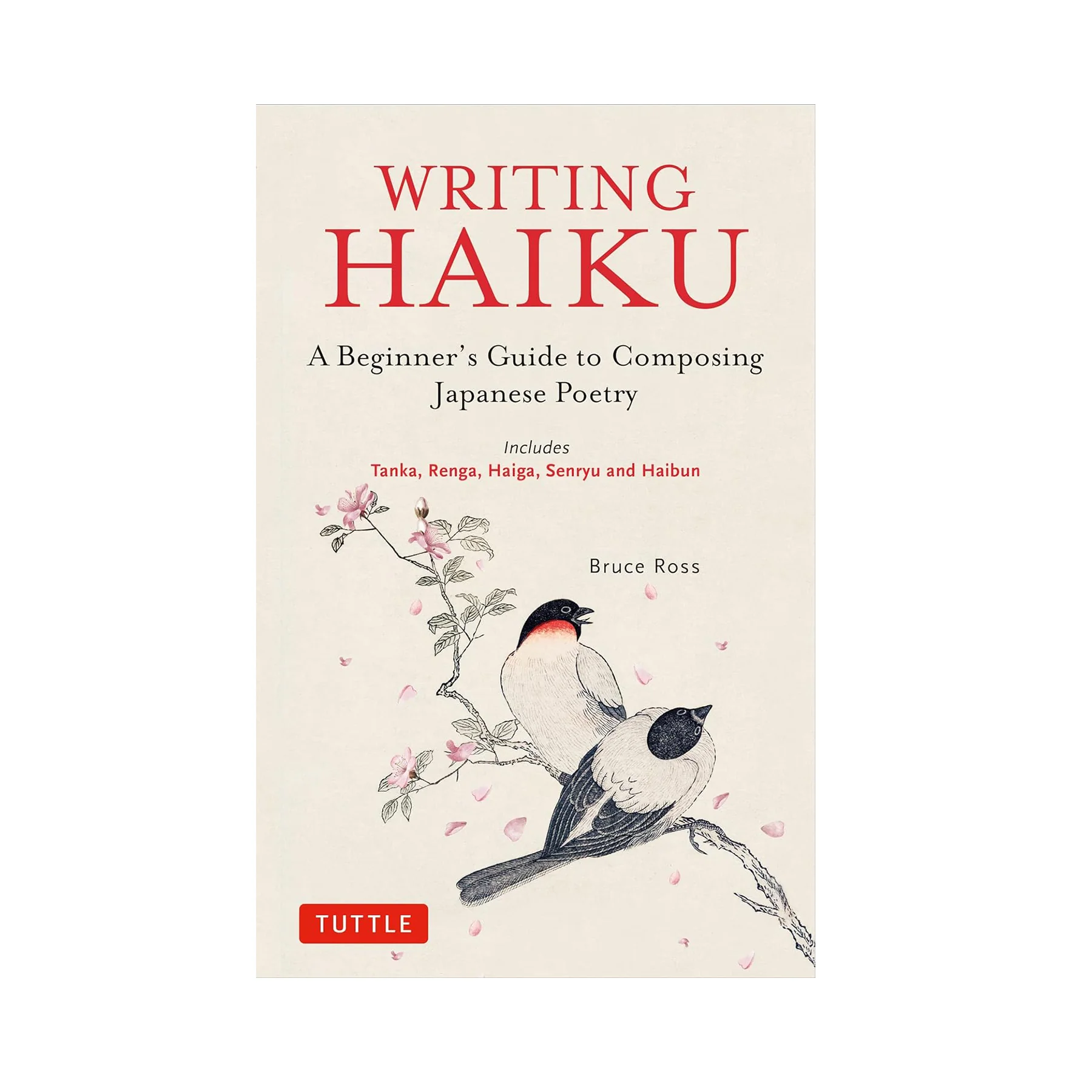 WRITING HAIKU: A BEGINNER'S GUIDE TO COMPOSING JAPANESE POETRY