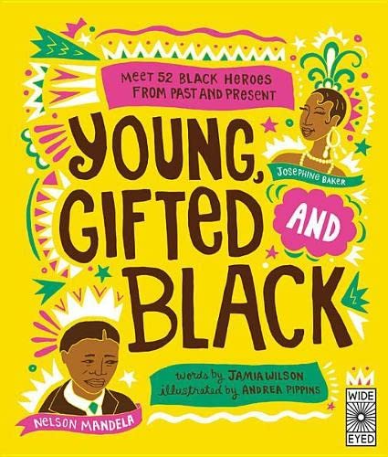YOUNG GIFTED & BLACK: MEET 52 BLACK HEROES FROM PAST & PRESENT